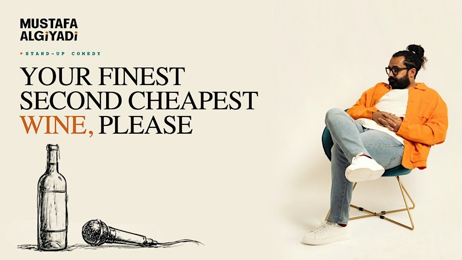 Your Finest Second Cheapest Wine Please: Mustafa Algiyadi Standup